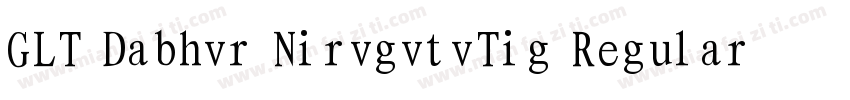 GLT Dabhvr NirvgvtvTig Regular字体转换